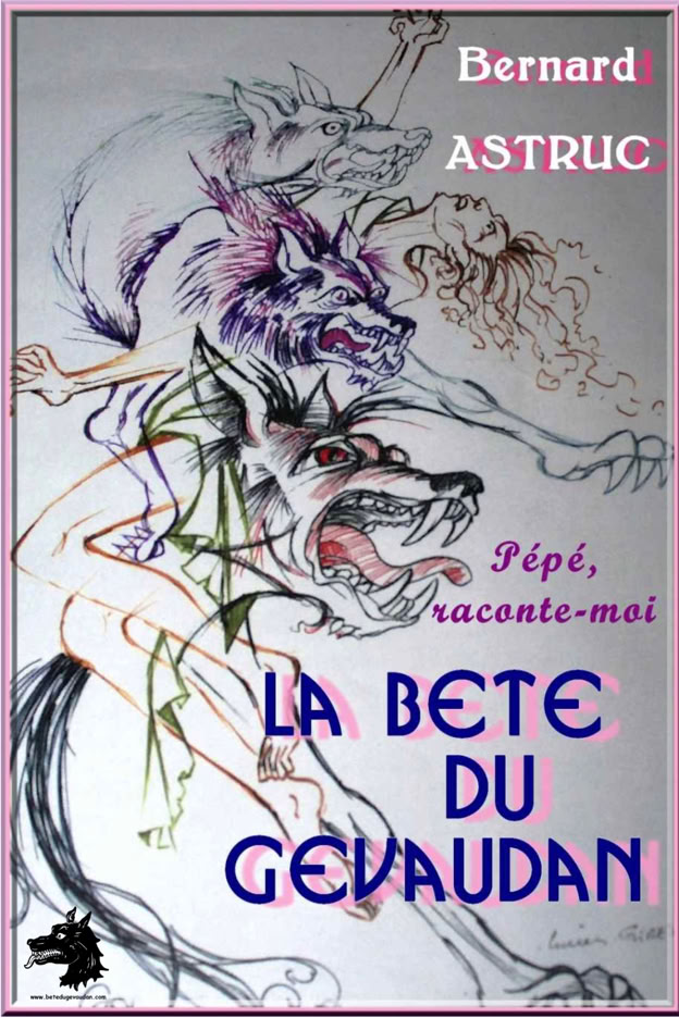 Bernard Astruc - Pépé, raconte moi la Bête du Gévaudan
