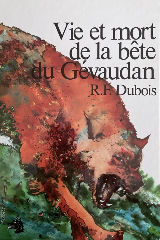 Livre R.F. Dubois - Vie et mort de la Bête du Gévaudan